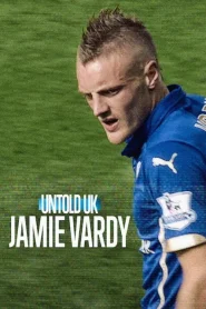 Untold UK Jamie Vardy (2026) เจมี่ วาร์ดี้