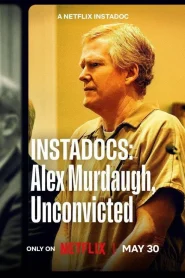 Instadocs Alex Murdaugh Unconvicted (2026) สารคดีปุบปับ จับสารพัดประเด็น พลิกคดี อเล็กซ์ เมอร์ดอห์