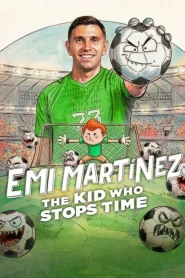Emi Martinez The Kid Who Stops Time (2026) เอมิเลียโน มาร์ติเนซ เจ้าหนูผู้หยุดเวลา