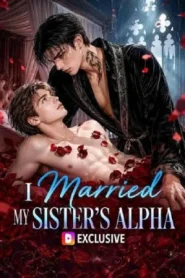 I Married My Sister’s Alpha (2026) วิวาห์ต้องห้าม กับอัลฟ่า
