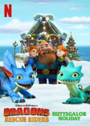 Dragons: Rescue Riders: Huttsgalor Holiday (2020) ทีมมังกรผู้พิทักษ์ วันหยุดฮัตส์เกเลอร์