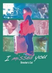 I missed you Director’s Cut (2021) แด่รัก… ที่คิดถึง