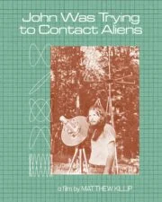 John Was Trying to Contact Aliens (2020) จอห์นผู้สานสัมพันธ์ต่างดาว