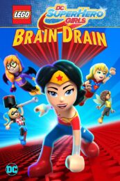 Lego DC Super Hero Girls Brain Drain (2017) เลโก้ แก๊งค์สาว ดีซีซูเปอร์ฮีโร่ ทลายแผนล้างสมองครองโลก