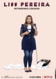 Liss Pereira: Reteniendo Liquidos (2019)