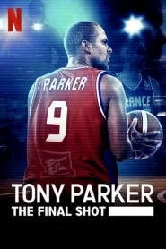 Tony Parker: The Final Shot (2021) โทนี่ ปาร์คเกอร์: ช็อตสุดท้าย